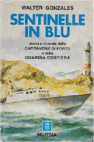 SENTINELLE IN BLU storia capitanerie di porto guardia costiera 1999 …