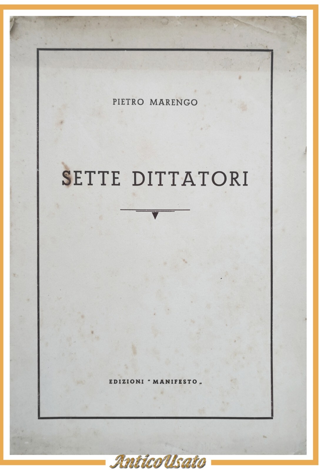 SETTE DITTATORI di Pietro Marengo 1950 Edizioni Manifesto Bari fascismo