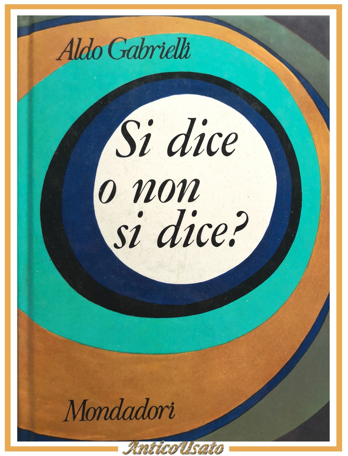 SI DICE O NON di Aldo Gabrielli 1969 Mondadori libro …