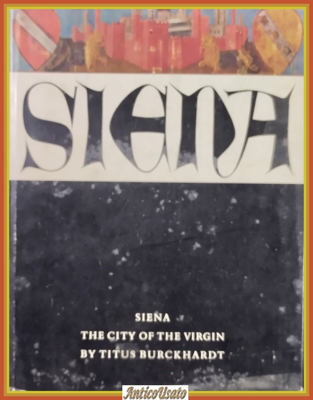 SIENA THE CITY OF THE VIRGIN di Titus Burckhardt 1960 …