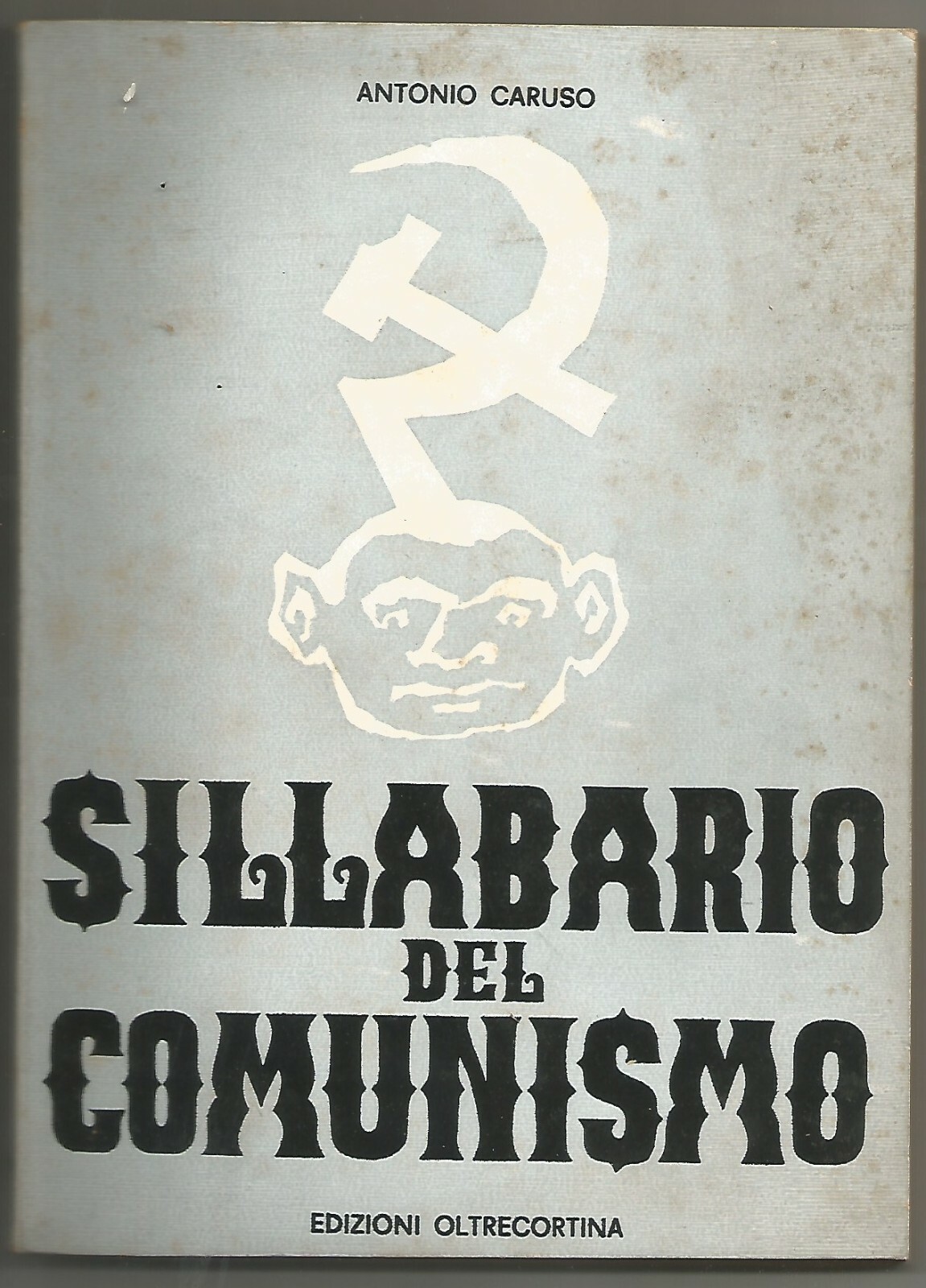 SILLABARIO DEL COMUNISMO di Antonio Caruso 1964 edizioni Oltrecortina Libro