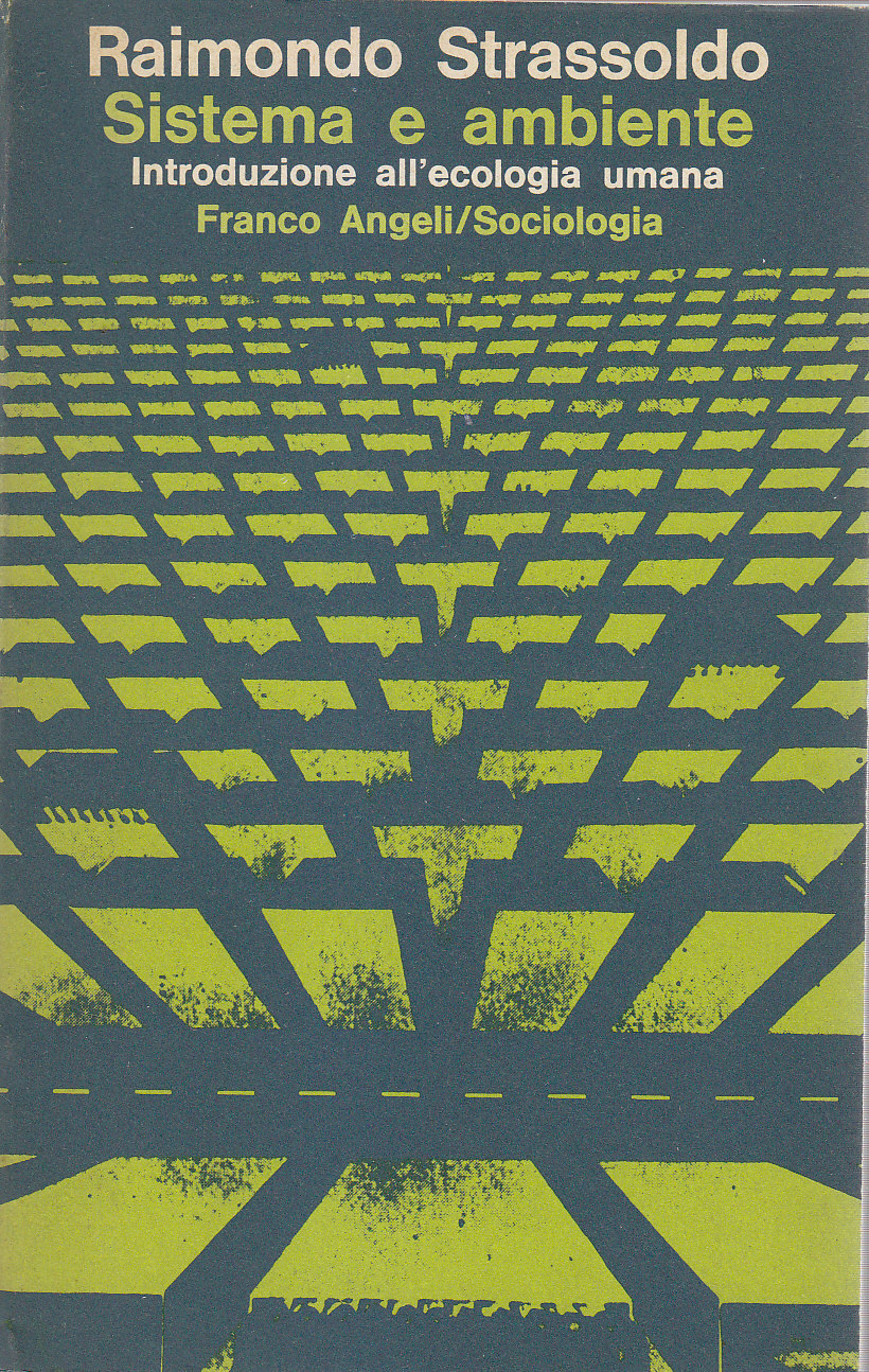 SISTEMA E AMBIENTE introduzione all'ecologia umana di Raimondo Strassoldo 1977