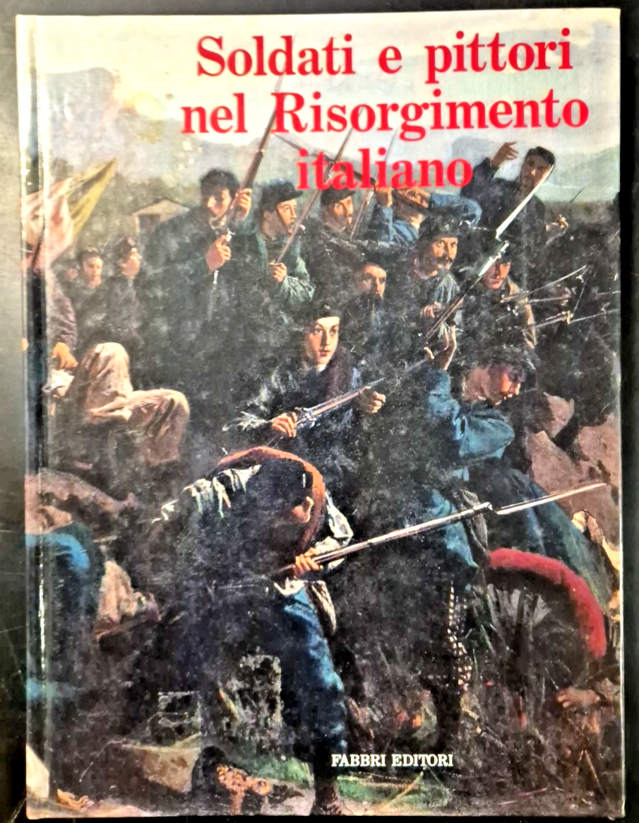 SOLDATI E PITTORI NEL RISORGIMENTO ITALIANO cura di Maurizio Corgnati …