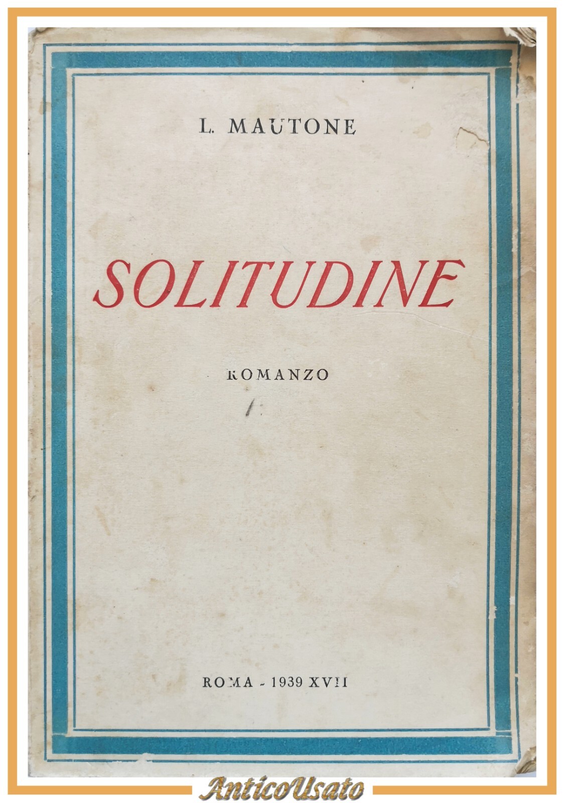 SOLITUDINE LA MIA FELICITÀ romanzo di Liborio Mautone 1939 Libro