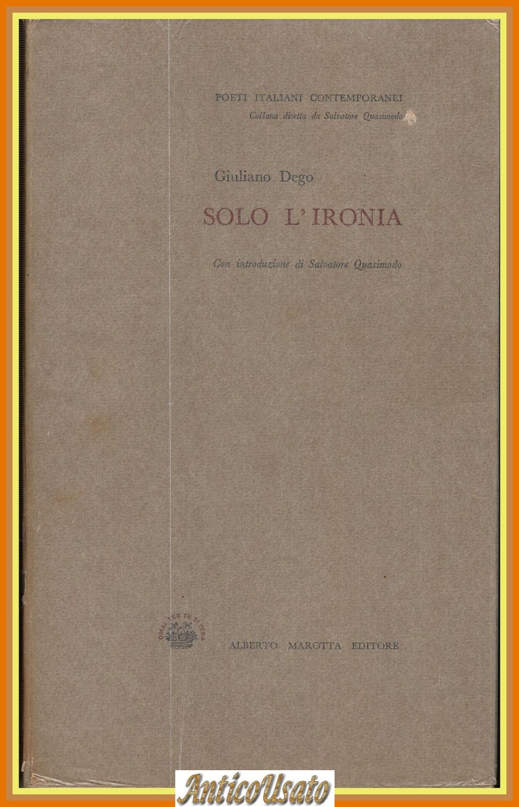 SOLO L'IRONIA di Giuliano Dego 1968 Marotta Libro autografato poeti …