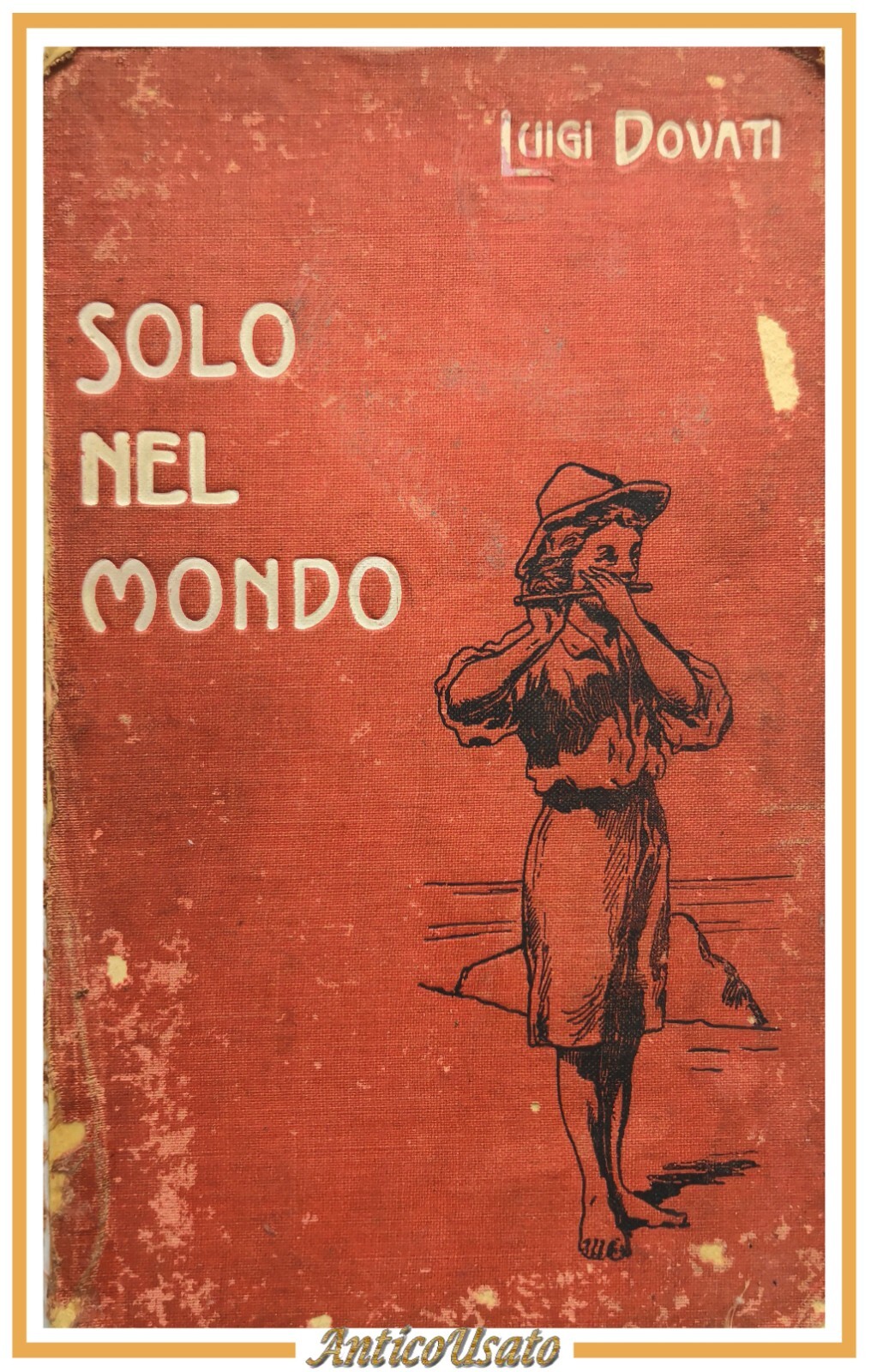 SOLO NEL MONDO di Luigi Dovati 1916 Antonio Vallardi Libro …