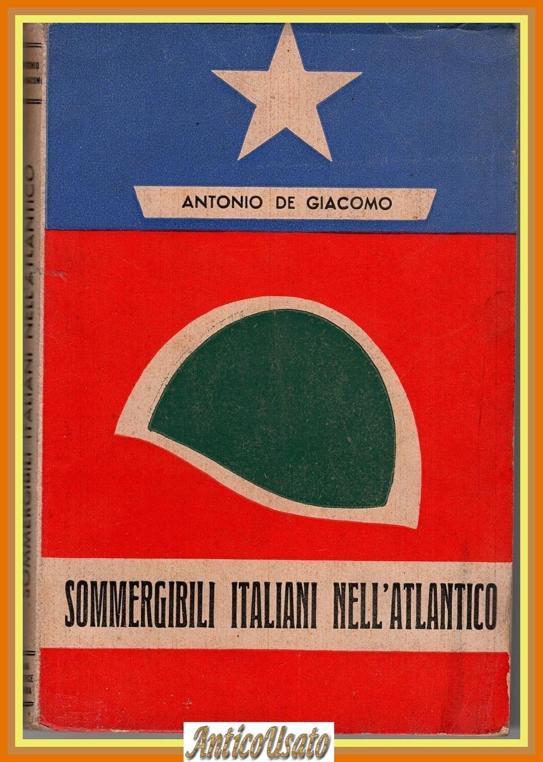 SOMMERGIBILI ITALIANI NELL'ATLANTICO di Antonio De Giacomo 1950 l'arniaLibro