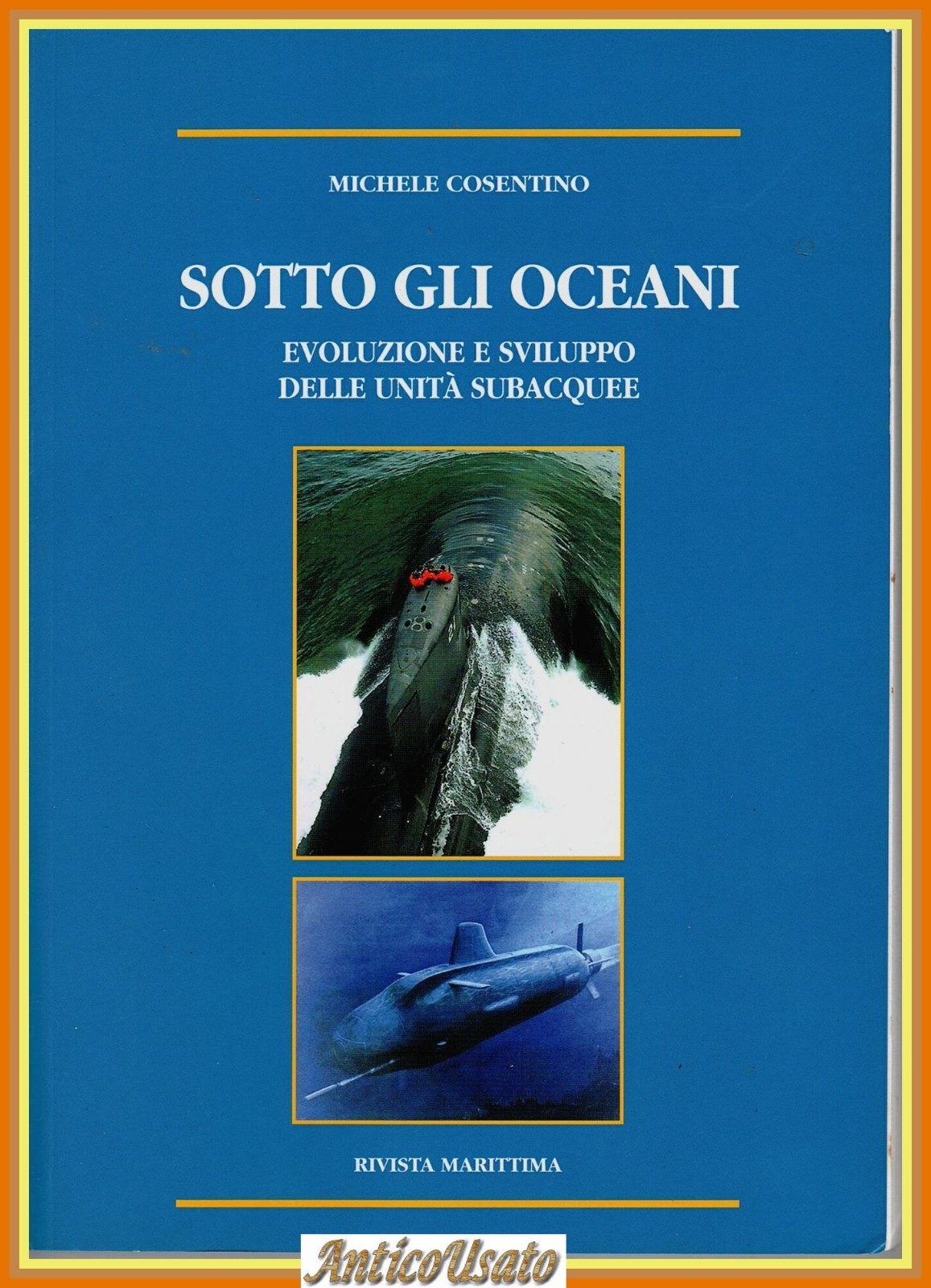 SOTTO GLI OCEANI di Michele Cosentino 2001 libro Sommergibili Sottomarini