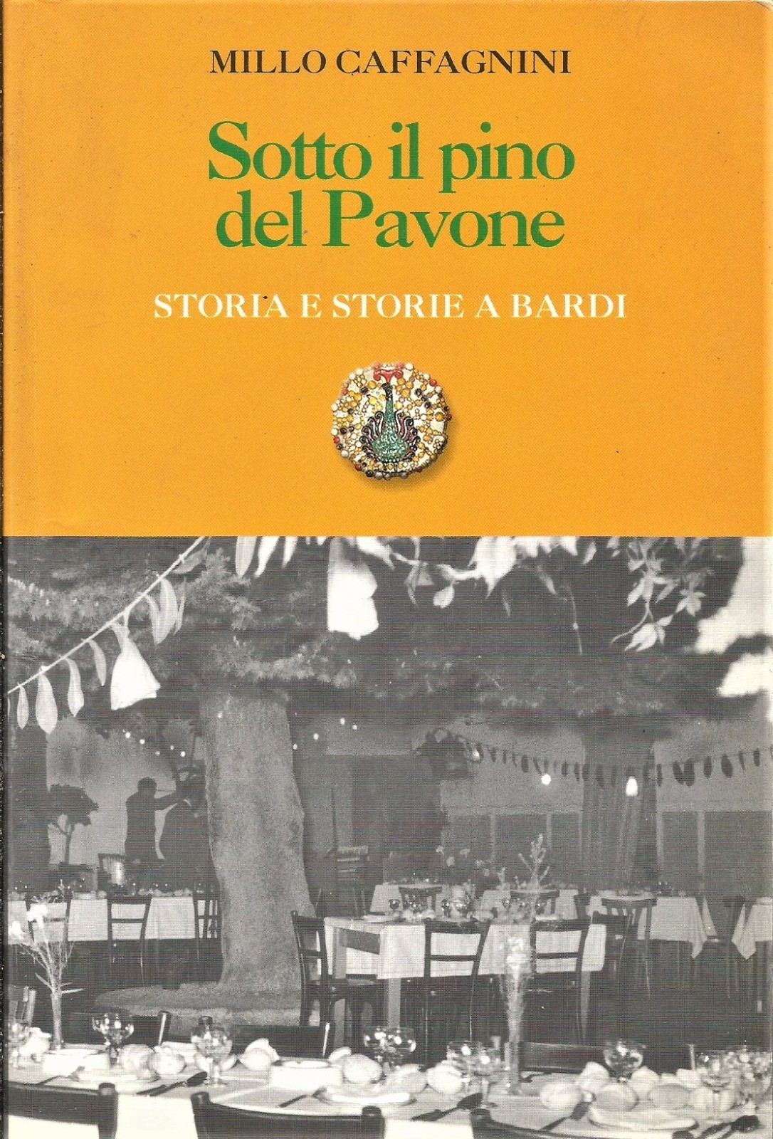 SOTTO IL PINO DEL PAVONE STORIA E STORIE A BARDI …