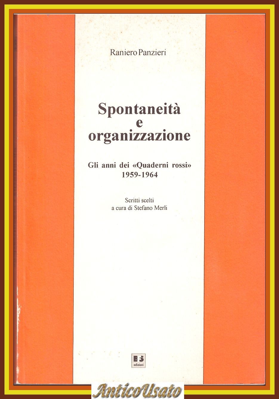 SPONTANEITÀ E ORGANIZZAZIONEdi Raniero Panzieri 1994 BFS libro quaderni rossi