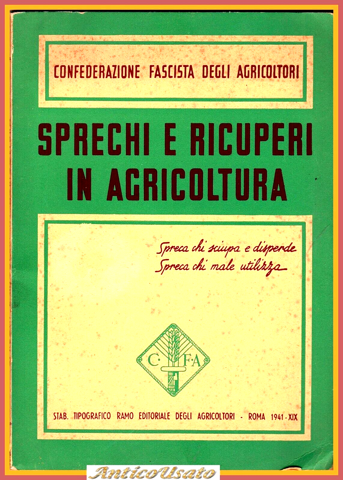 SPRECHI E RICUPERI IN AGRICOLTURA 1941 Confederazione Fascista Agricoltori Libro