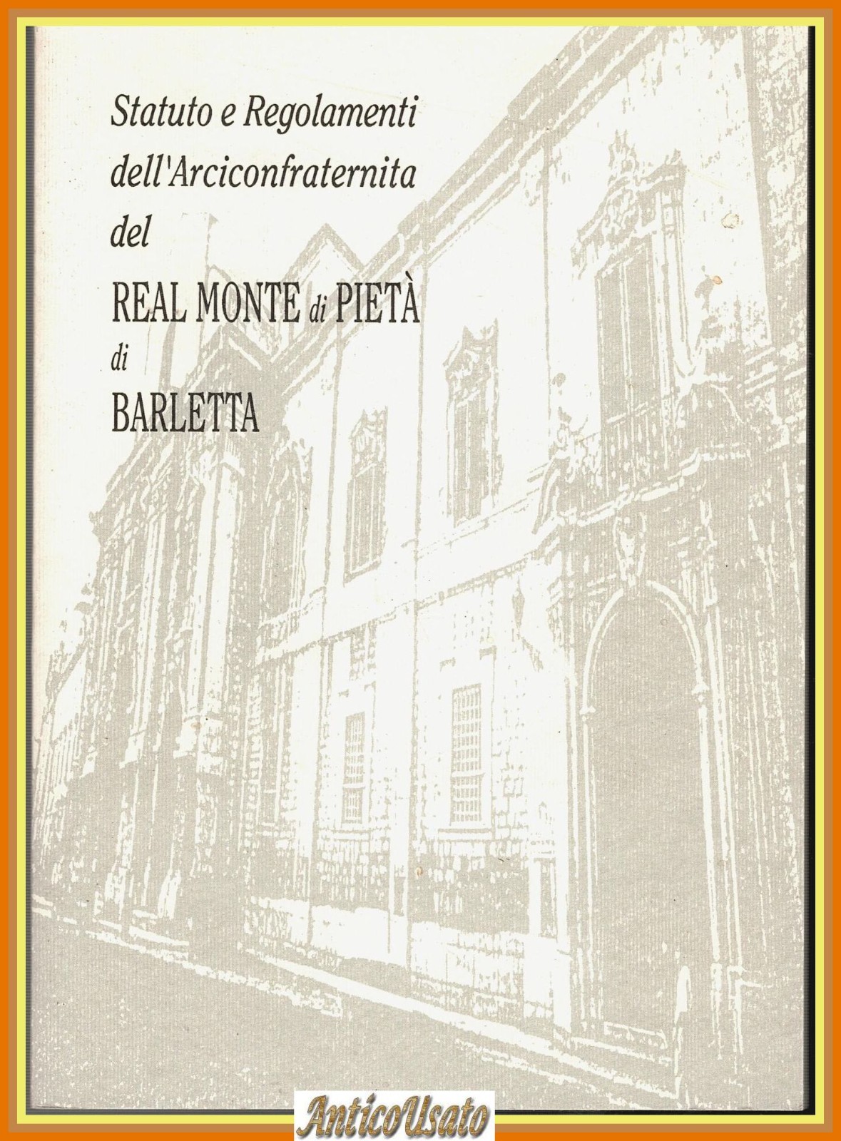 STATUTO E REGOLAMENTI Arciconfraternita Real Monte di Pietà Barletta 1993 …