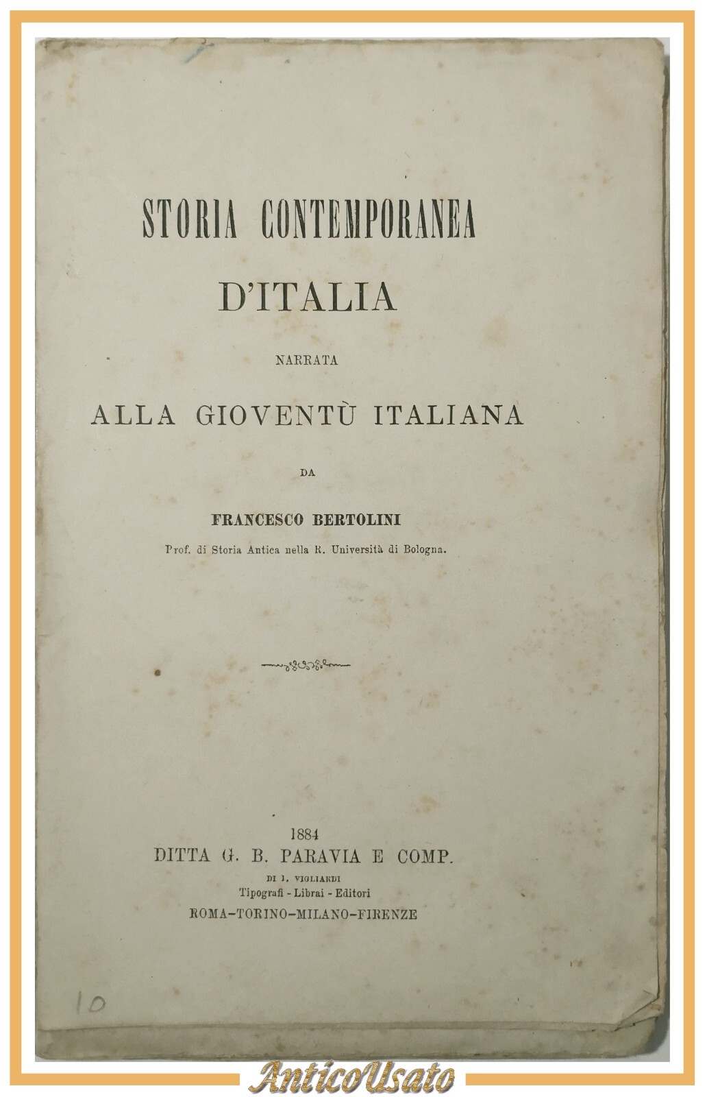 STORIA CONTEMPORANEA D ITALIA di Bertolini 1884 Paravia Libro antico …