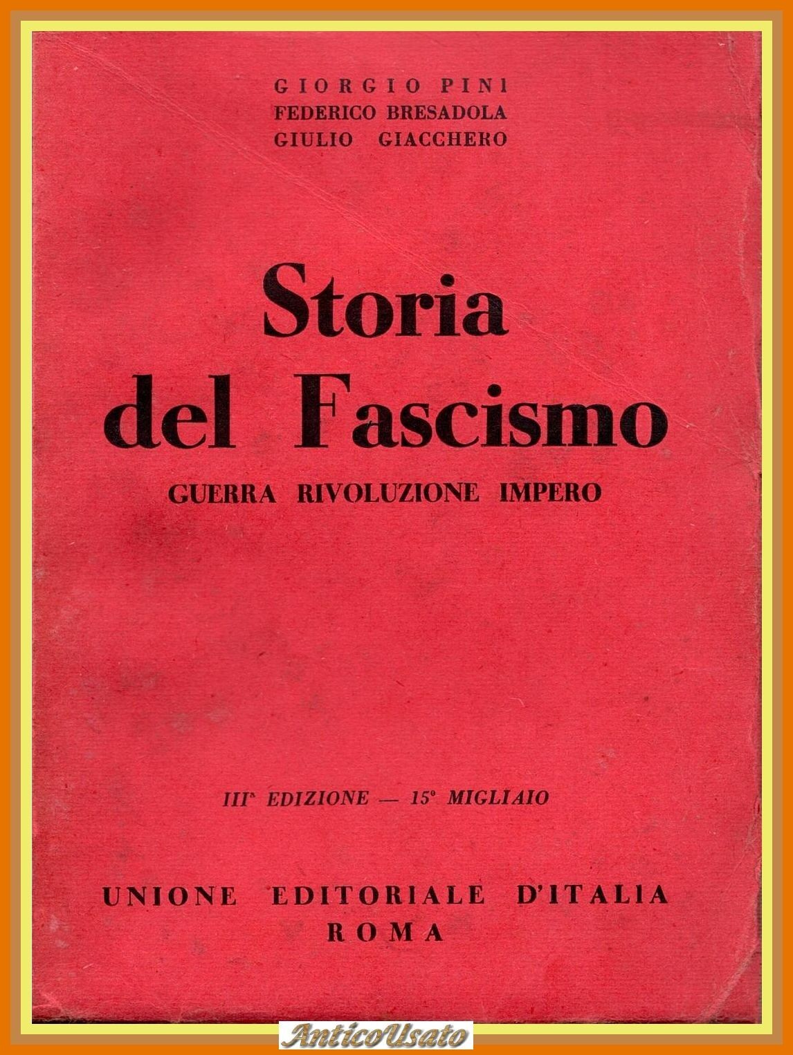 STORIA DEL FASCISMO di Pini Bresadola Giacchero 1940 guerra rivoluzione …