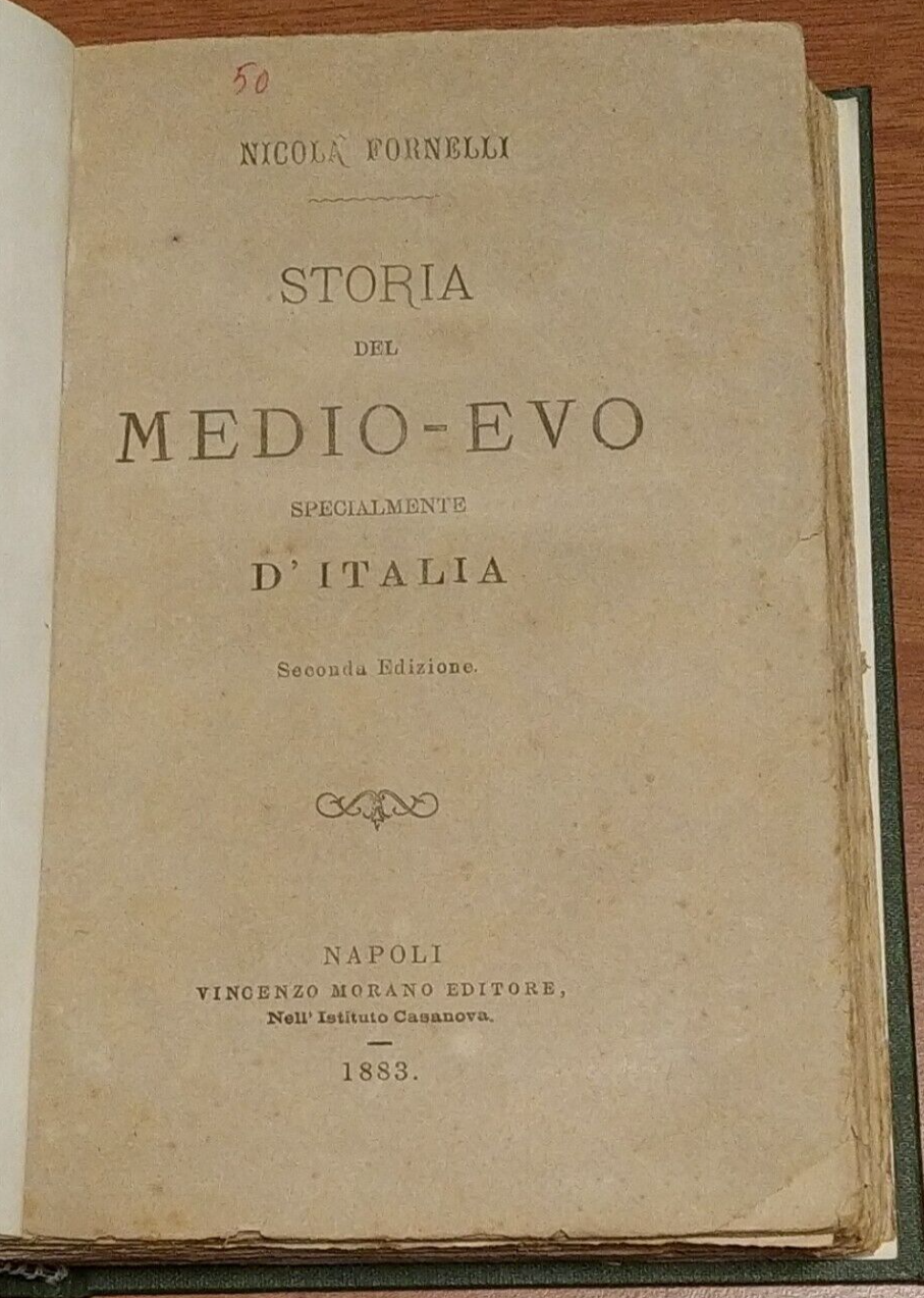 STORIA DEL MEDIOEVO Specialmente d'Italia di Nicola Fornelli 1883 Libro …