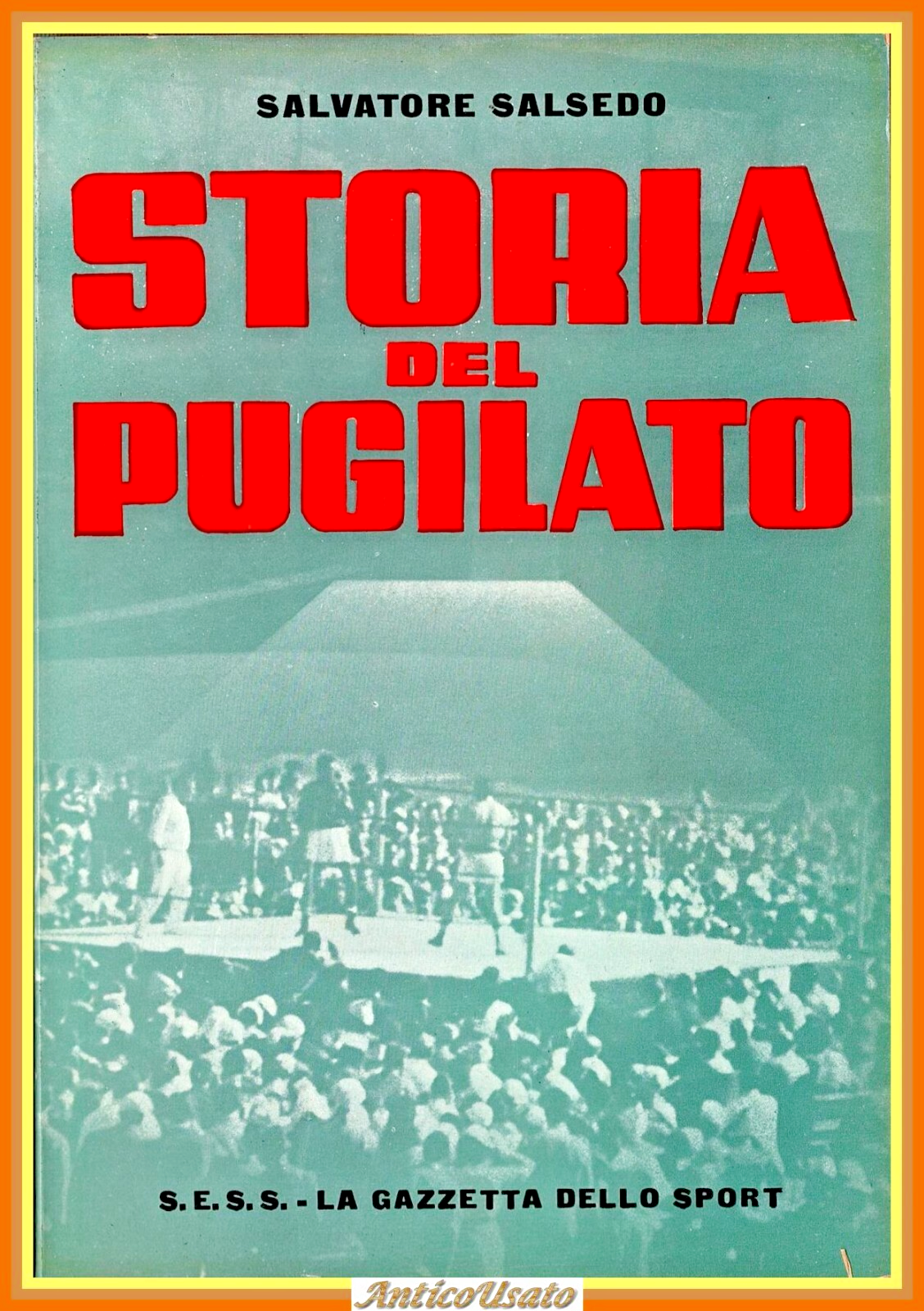 STORIA DEL PUGILATO di Salvatore Salsedo 1957 gazzetta dello sport …