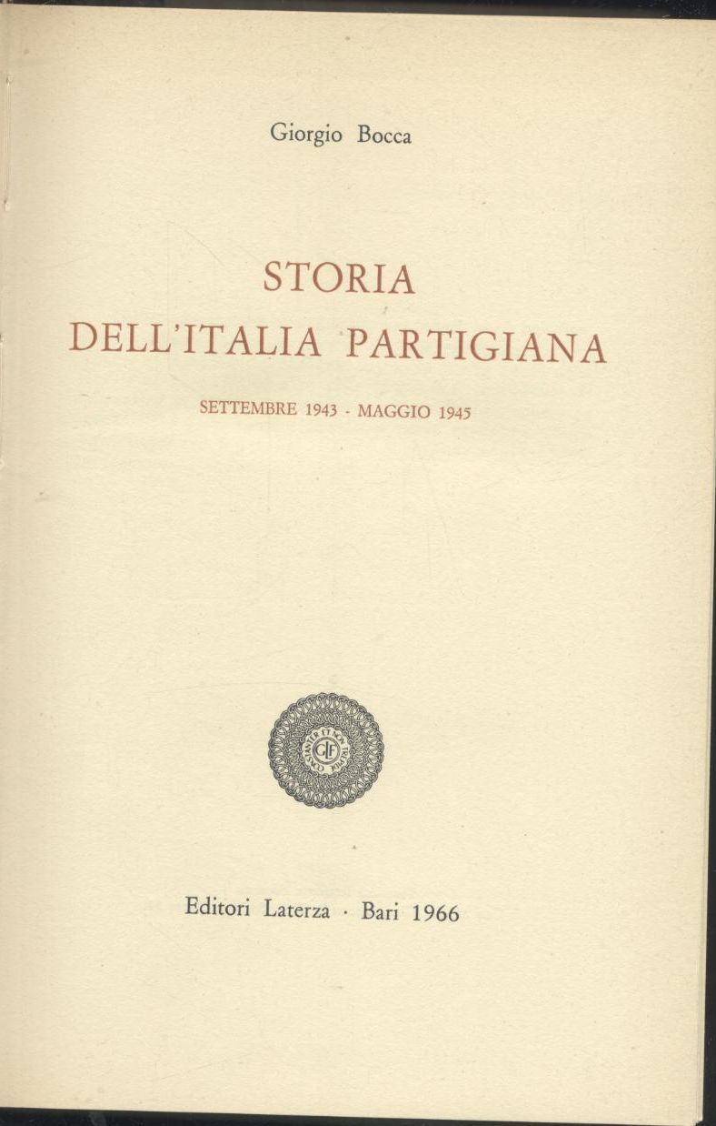 STORIA DELL'ITALIA PARTIGIANA settembre 43 maggio 45 di Giorgio Bocca …