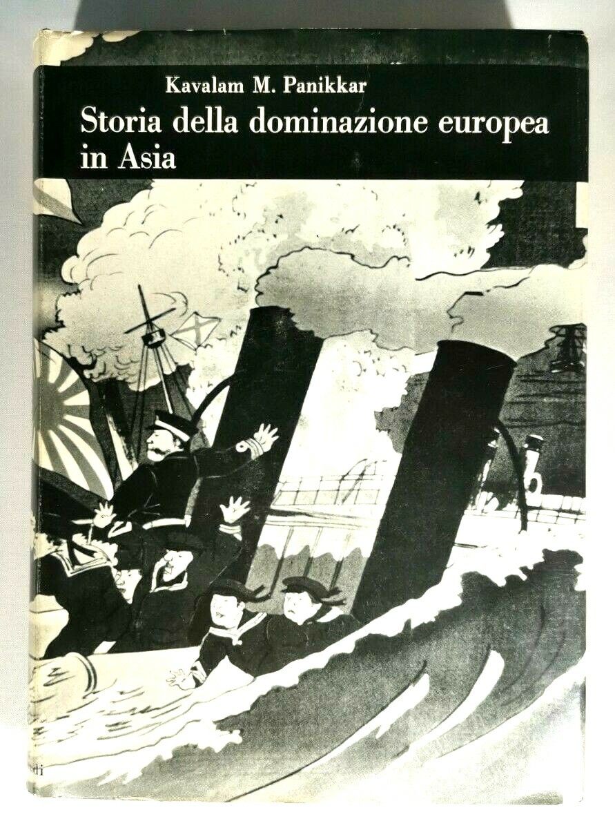 STORIA DELLA DOMINAZIONE EUROPEA IN ASIA di Kavalam Panikkar 1965 …