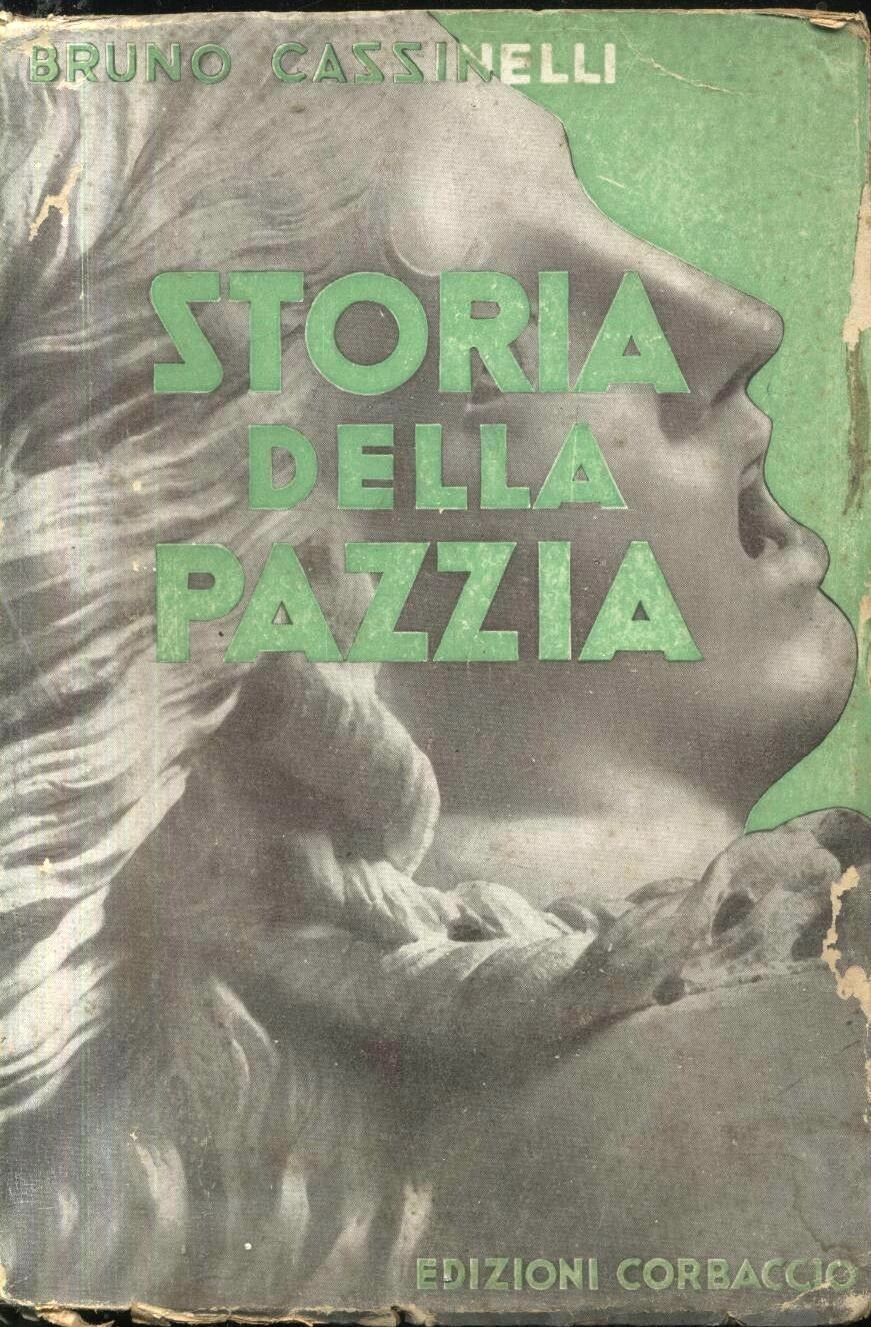 STORIA DELLA PAZZIA di Bruno Cassinelli 1942 Corbaccio Dall'Oglio libro …