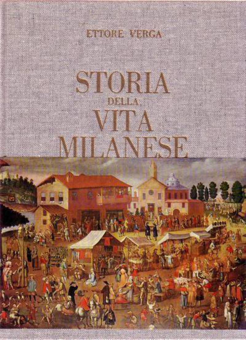 STORIA DELLA VITA MILANESE di Ettore Verga 1984 (?) Nicola …
