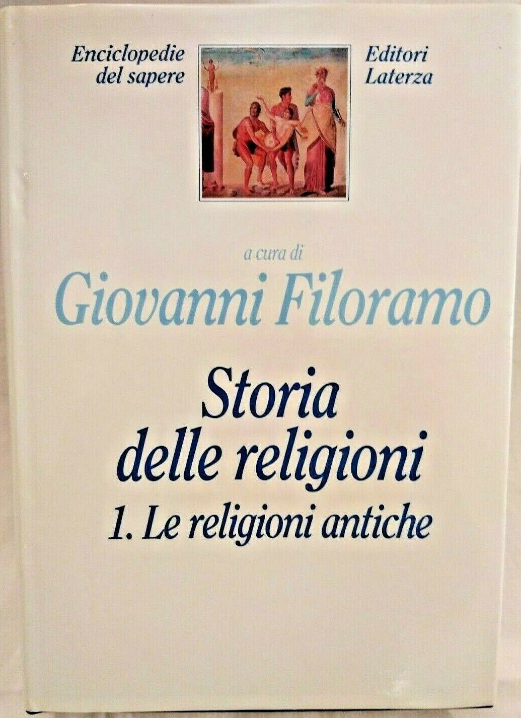 STORIA DELLE RELIGIONI volume 1 ANTICHE di Giovanni Filoramo 1994 …