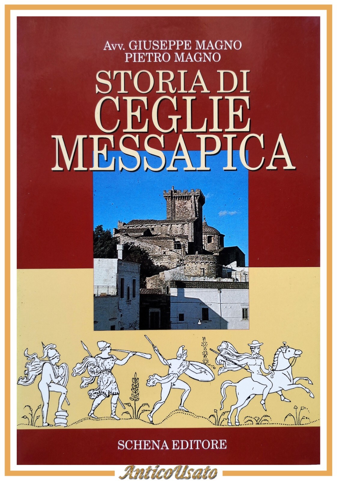 STORIA DI CEGLIE MESSAPICA Giuseppe Magno e Pietro Magno 1992 …
