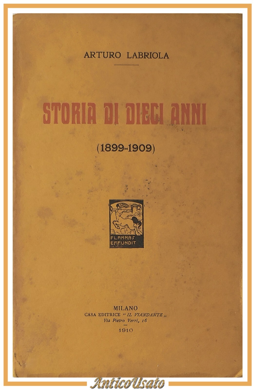 STORIA DI DIECI ANNI 1899 1909 di Arturo Labriola 1910 …