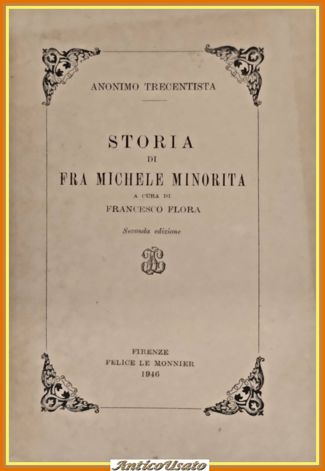 STORIA DI FRA MICHELE MINORITA Anonimo Trecentista 1946 Le Monnier …