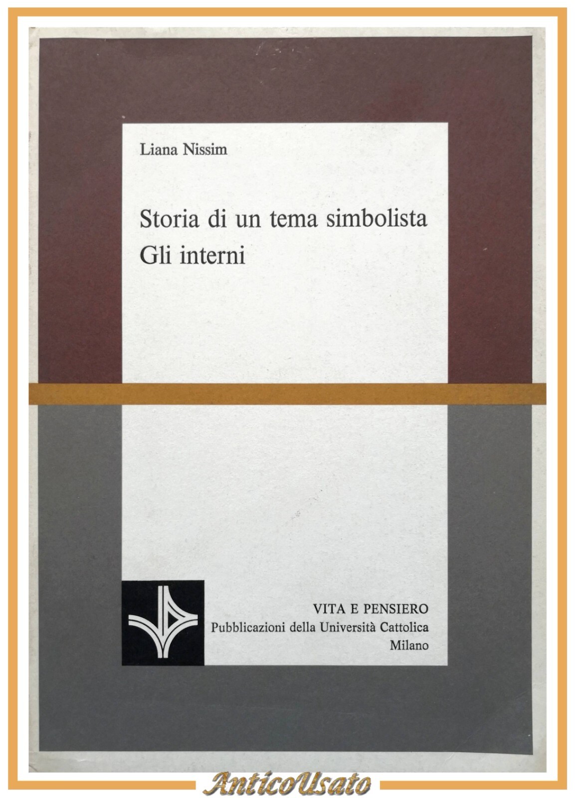STORIA DI UN TEMA SIMBOLISTA GLI INTERNI Liana Nissim 1980 …