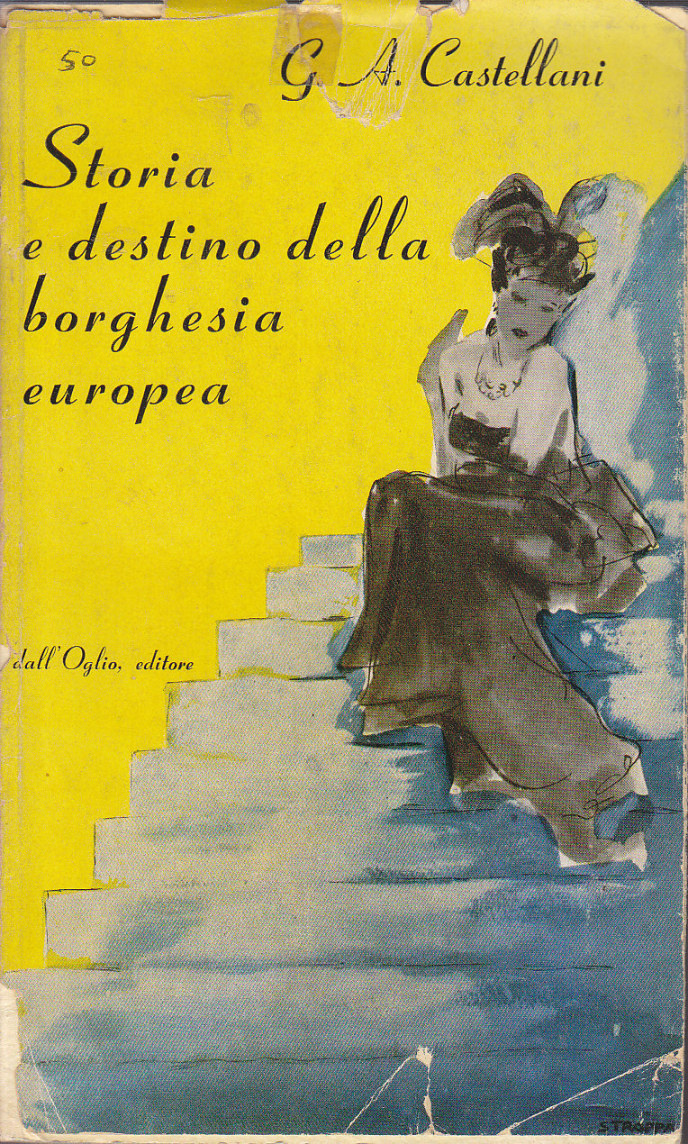 STORIA E DESTINO DELLA BORGHESIA EUROPEA di G A Castellani …