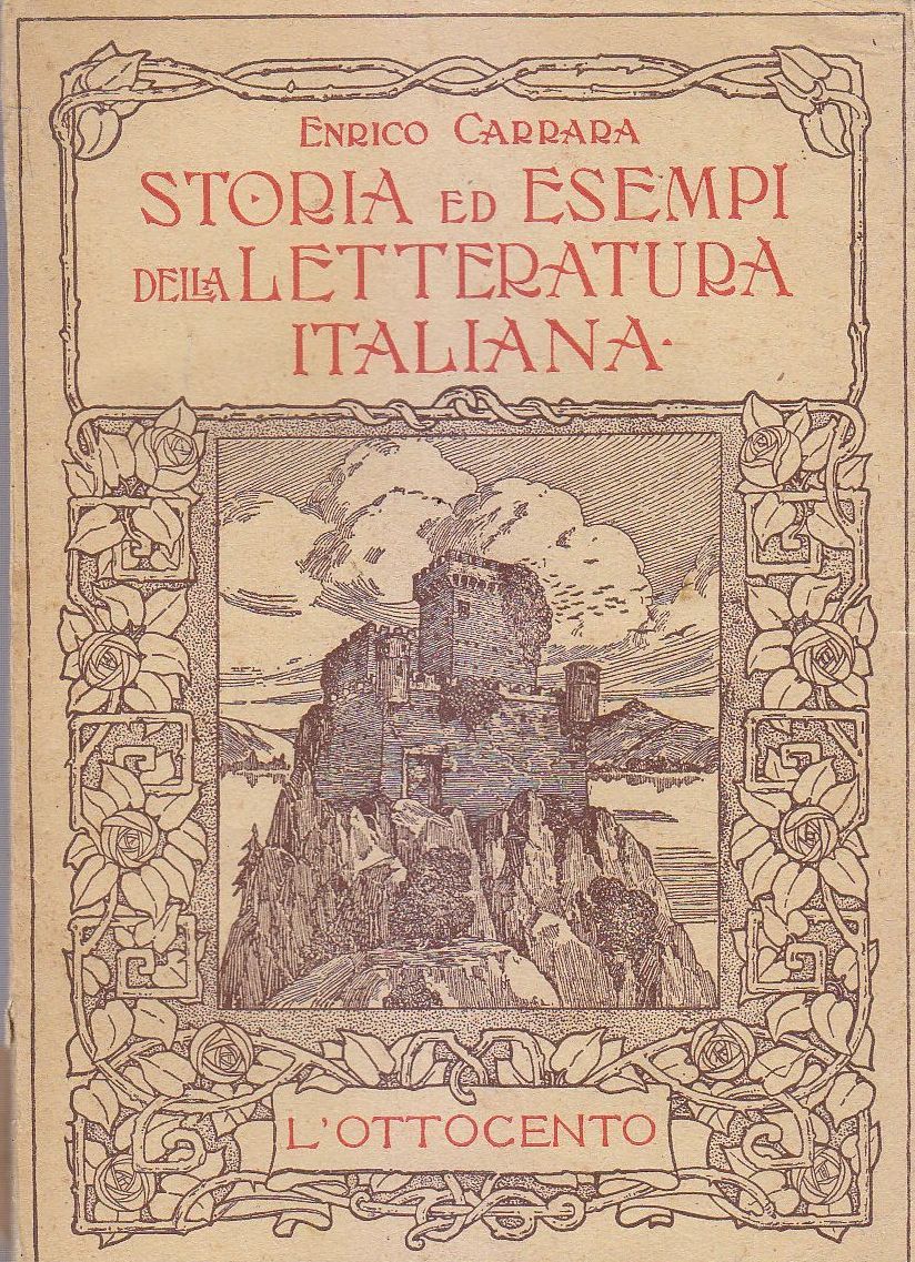 STORIA ED ESEMPI LETTERATURA ITALIANA L'OTTOCENTO di Enrico Carrara 1933 …