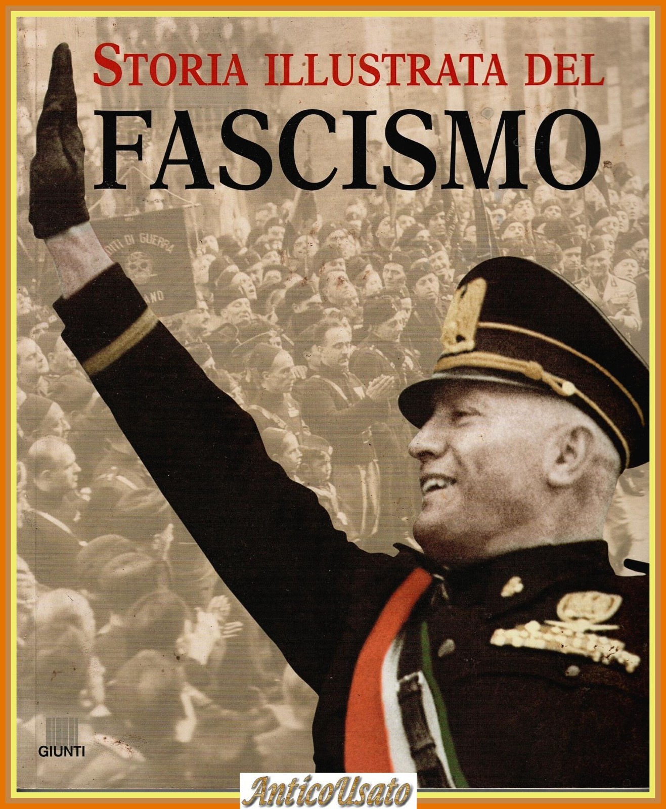 STORIA ILLUSTRATA DEL FASCISMO di Francesco Tacchi 2001 Giunti Mussolini …