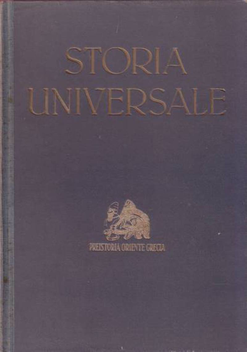 STORIA UNIVERSALE volume I Preistoria Oriente Grecia di Corrado Barbagallo …