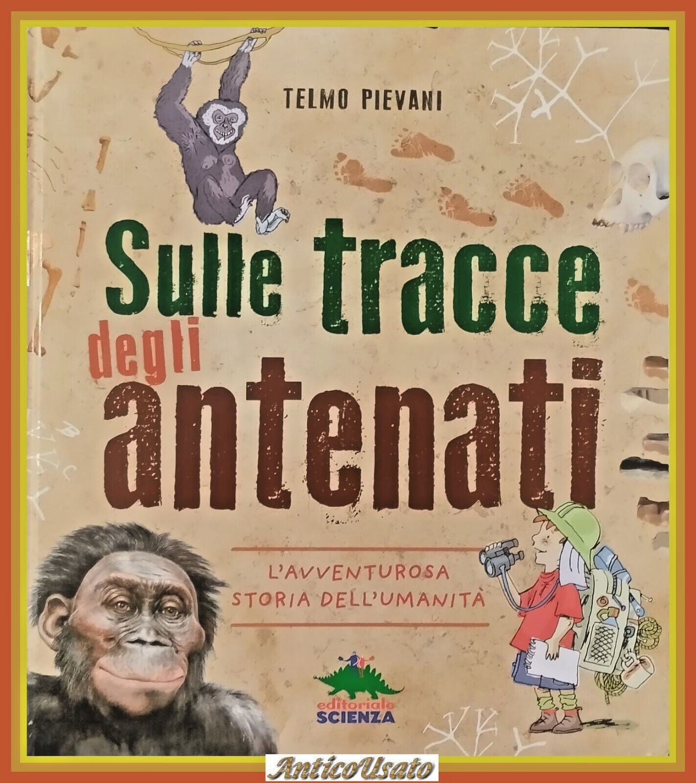 SULLE TRACCE DEGLI ANTENATI di Telmo Piovani 2016 Editoriale Scienza …