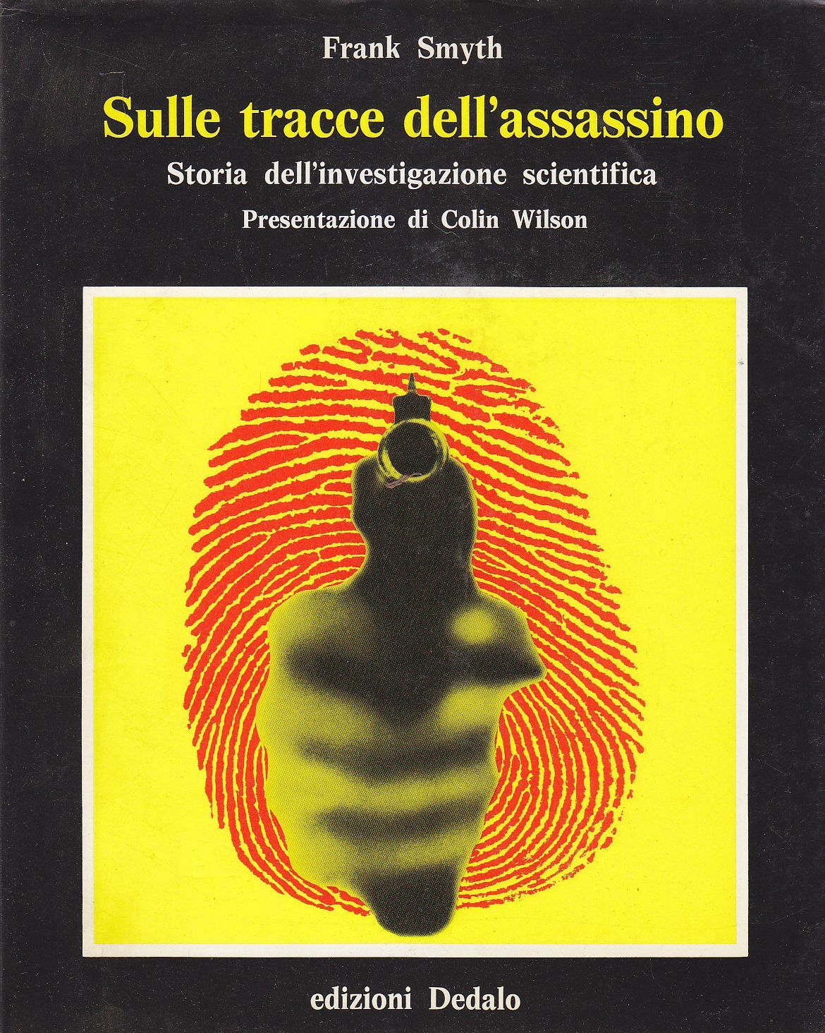 SULLE TRACCE DELL'ASSASSINO storia investigazione scientifica di Smyth libro