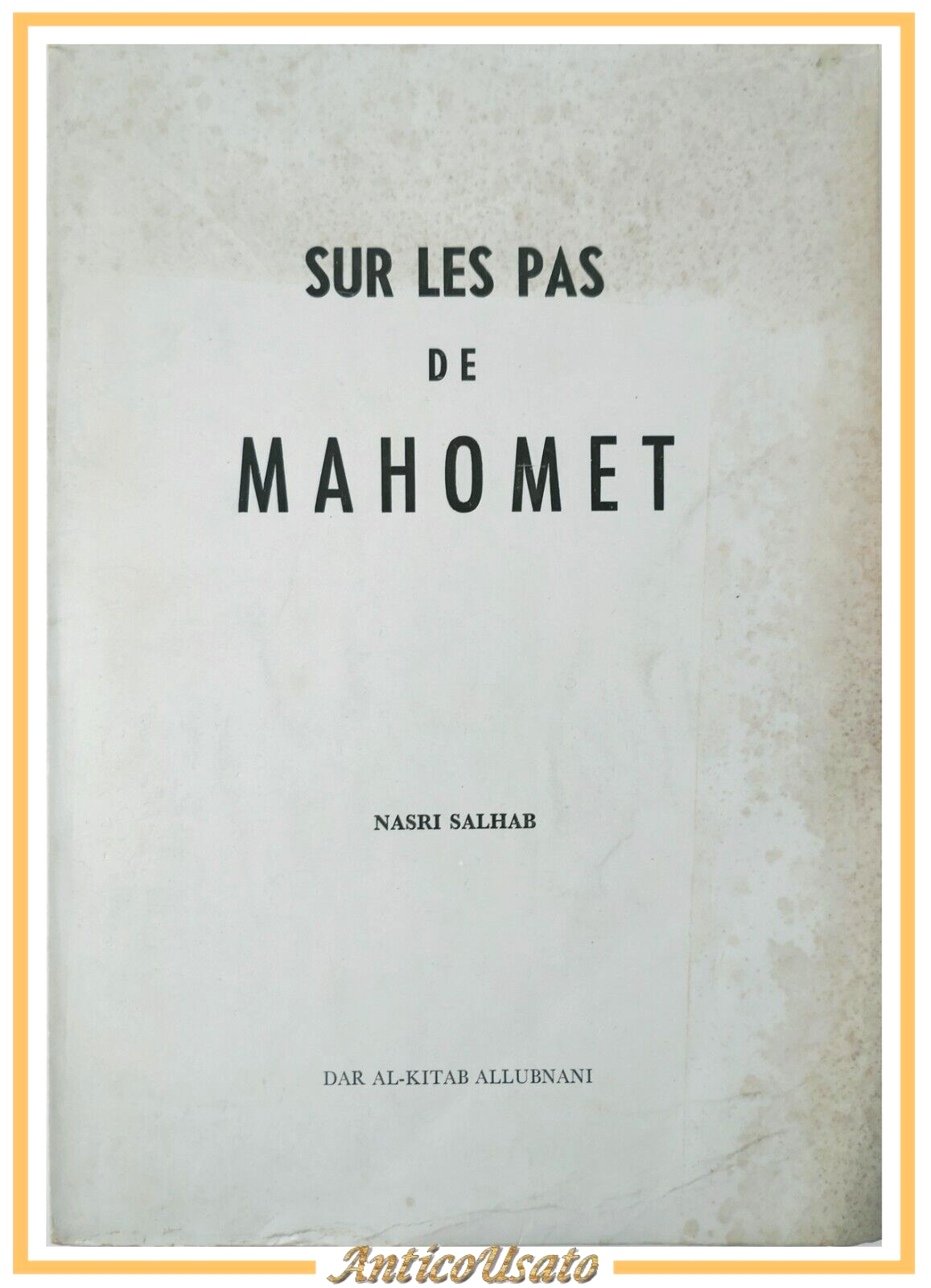 SUR LES PAS DE MAHOMET di Nasri Salhab Editeurs Dar …