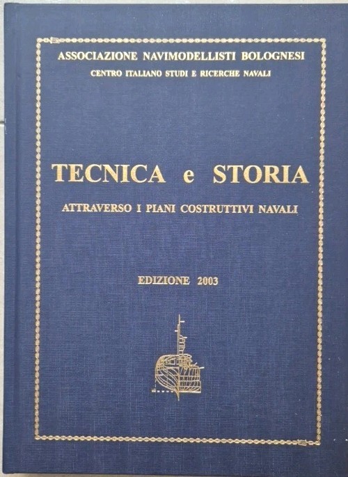 TECNICA E STORIA ATTRAVERSO I PIANI COSTRUTTIVI NAVALI 2003 Bologna …