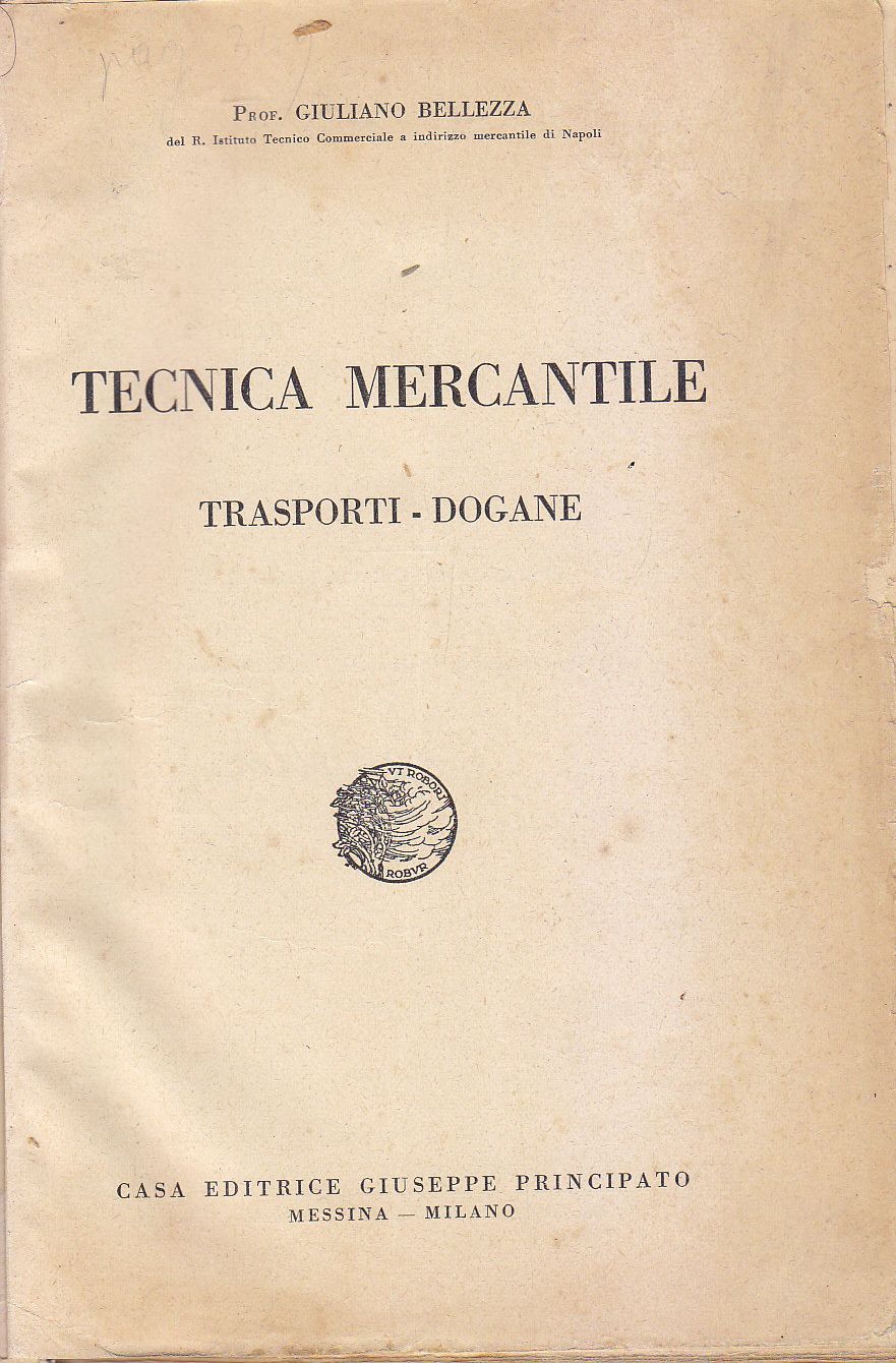 TECNICA MERCANTILE trasporti dogane di Giuliano Bellezza 1935 Principato libro