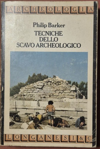 TECNICHE DELLO SCAVO ARCHEOLOGICO di Philip Barker 1981 Longanesi Libro