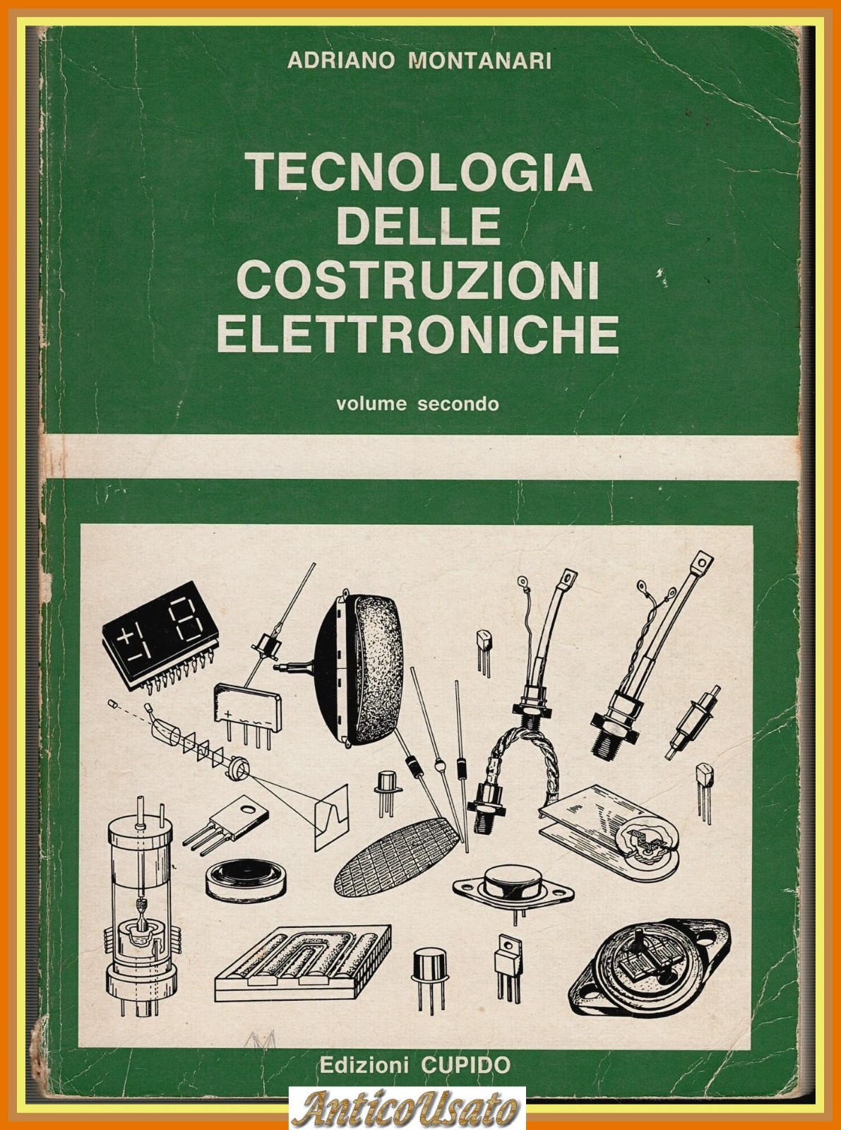 TECNOLOGIA DELLE COSTRUZIONI ELETTRONICHE volume 2 di Montanari 1983 Cupido …