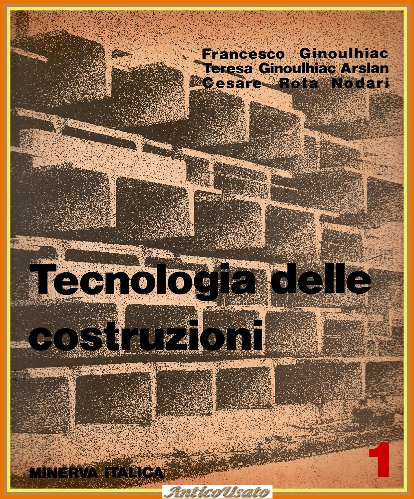 TECNOLOGIA DELLE COSTRUZIONI volum 1 Ginoulhiac Arslan Nodari 1980 Minerva …
