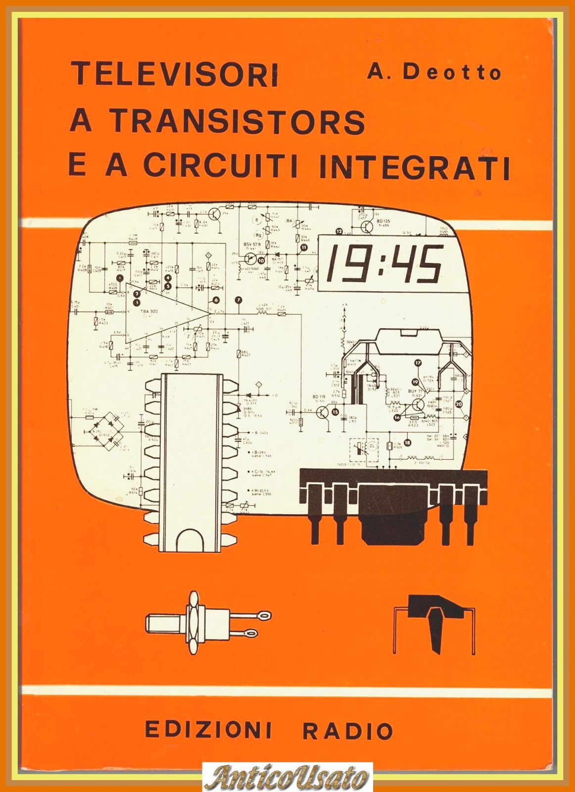 TELEVISORI A TRANSISTORS E A CIRCUITI INTEGRATI di A Deotto …