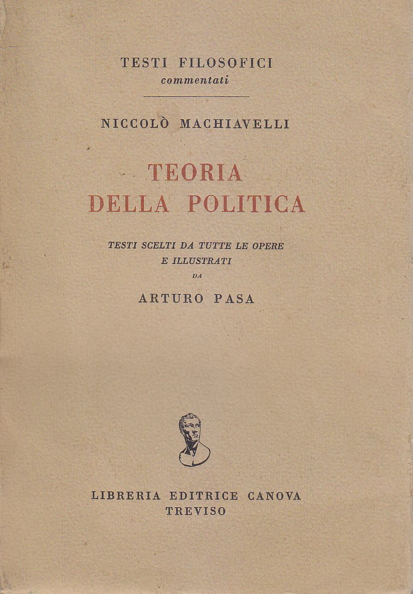 TEORIA DELLA POLITICA di Niccolò Machiavelli 1958 Libreria Editrice Canova …