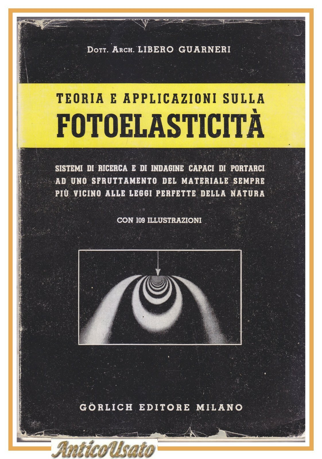 TEORIA E APPLICAZIONI SULLA FOTOELASTICITÀ di Libero Guarneri 1950 Gorlich …