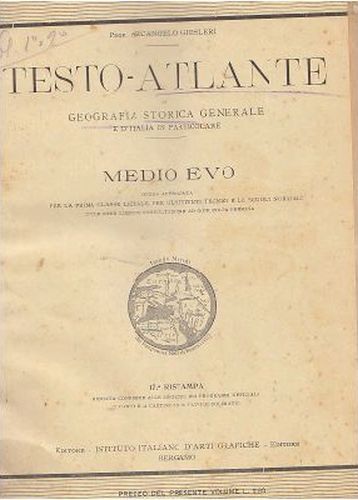 TESTO ATLANTE Geografia Storica Generale Italia in Particolare 1911 Ghisleri
