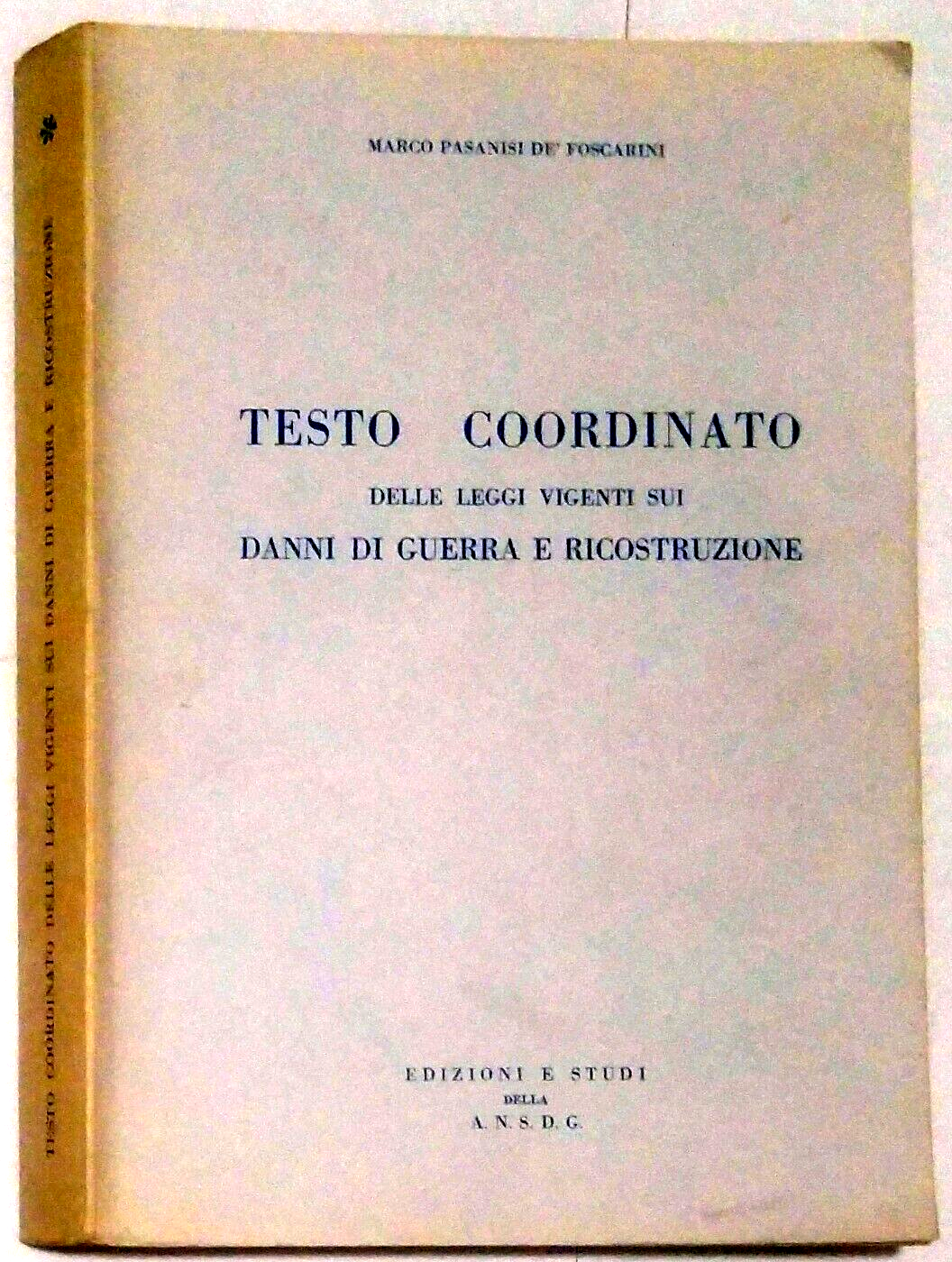 TESTO COORDINATO LEGGI VIGENTI DANNI GUERRA RICOSTRUZIONE di Pasanisi Foscarini