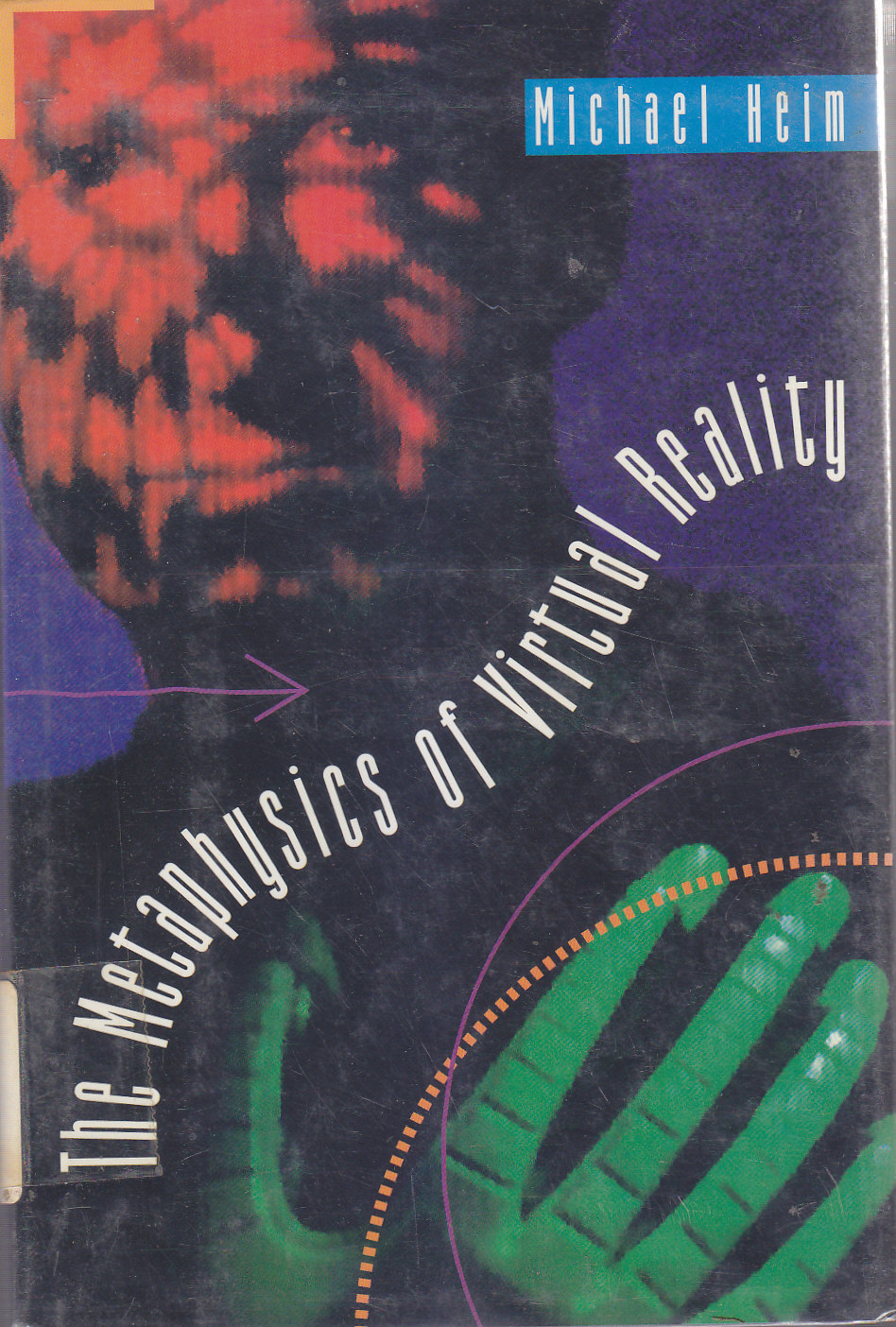 THE METAPHYSICS OF VIRTUAL REALITY Michael Heim - Oxford University …