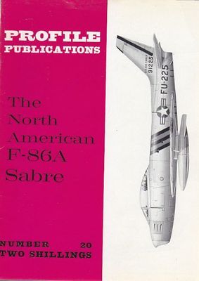 THE NORTH AMERICAM F-86A SABRE Numero 20 PROFILE PUBBLICATIONS RIVISTA …