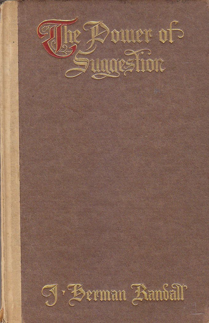 THE POWER OF SUGGESTION di Herman Randall - Caldwell 1909 …