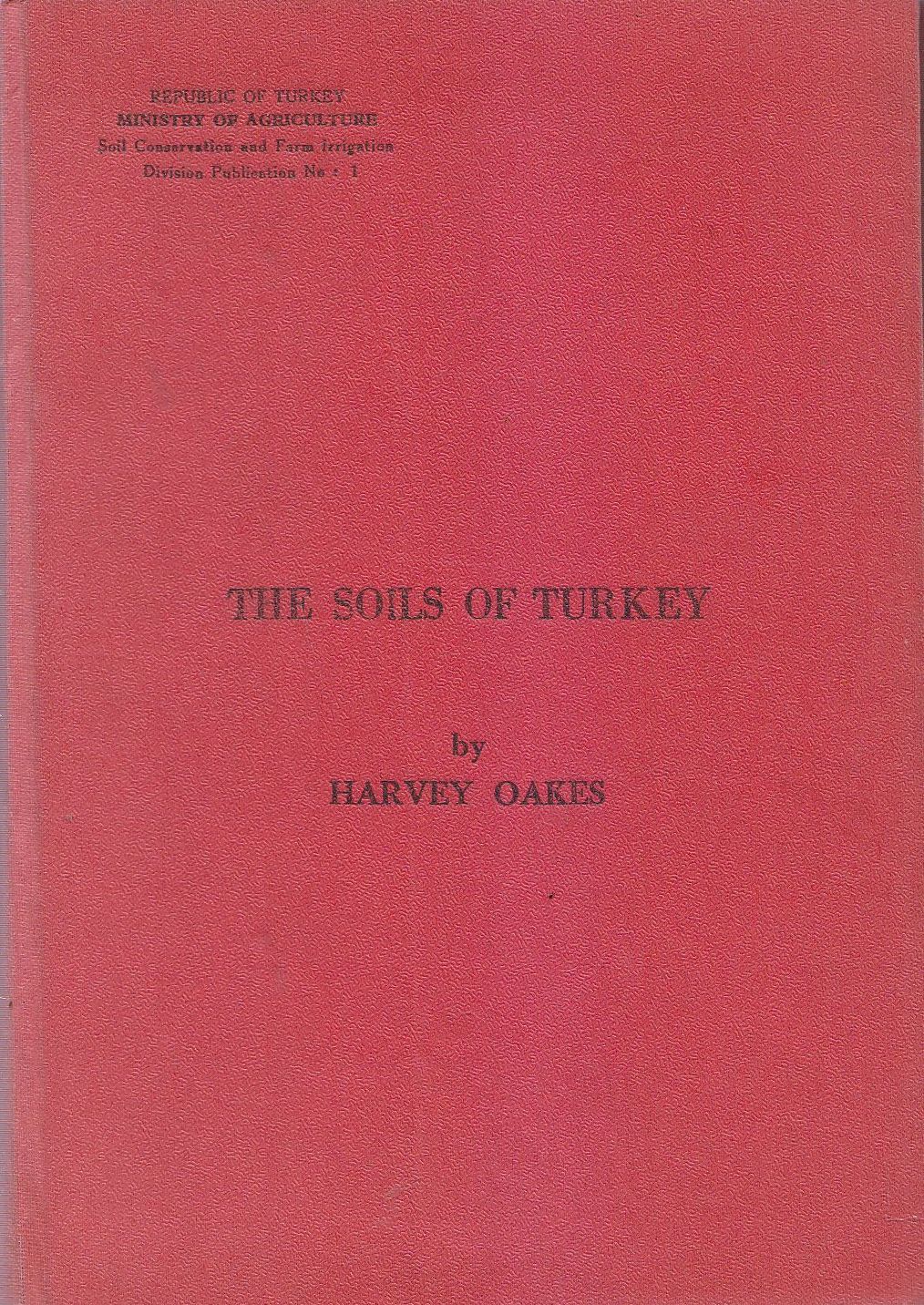 THE SOILS OF TURKEY di Harvey Oakes 1957 By Dogus …